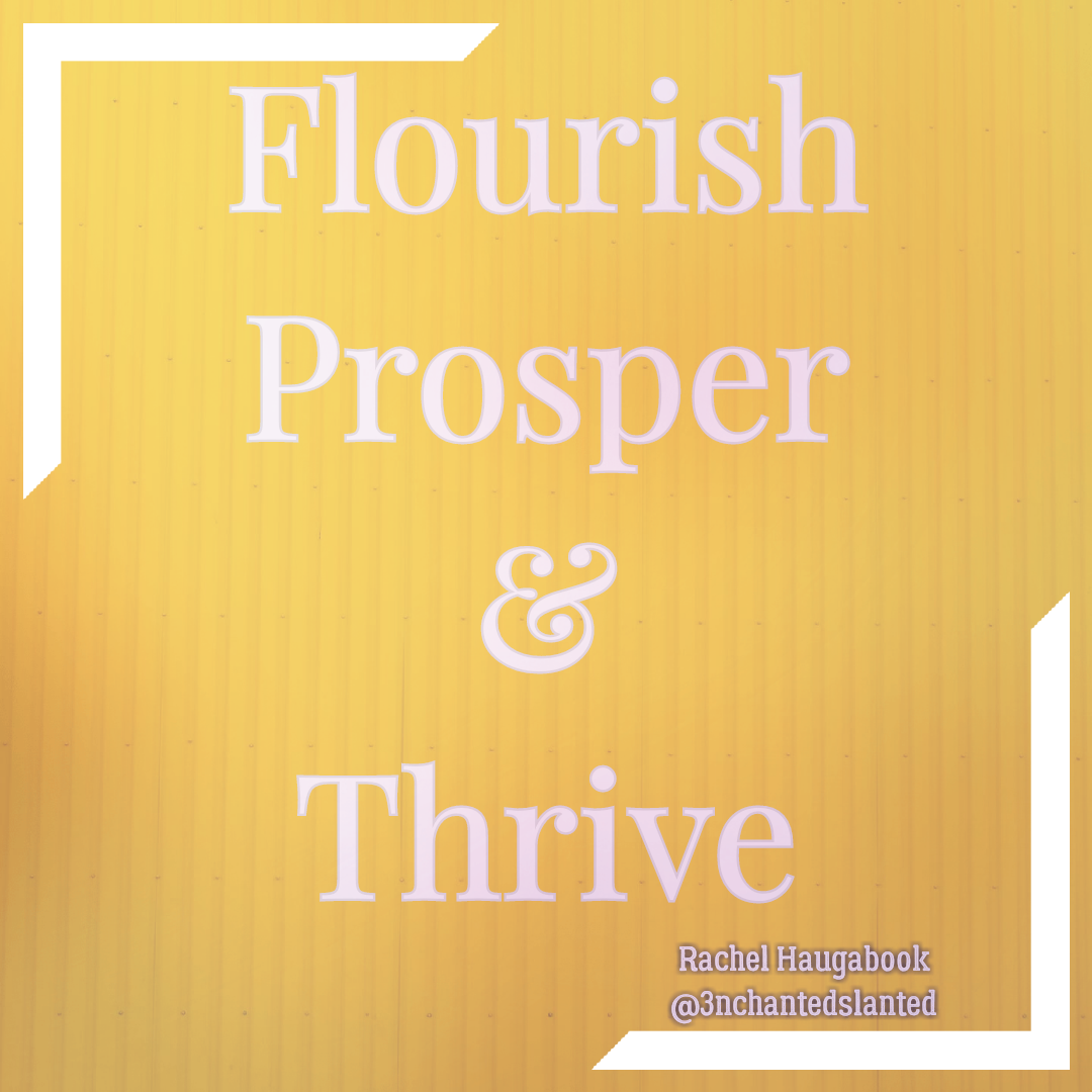 Flourish, Prosper, and Thrive