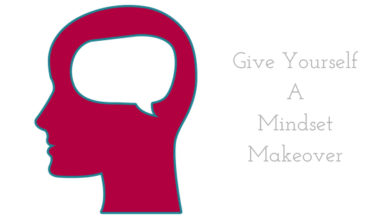 Give Yourself a Mindset Makeover